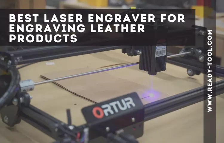 Best laser engraver for engraving leather 