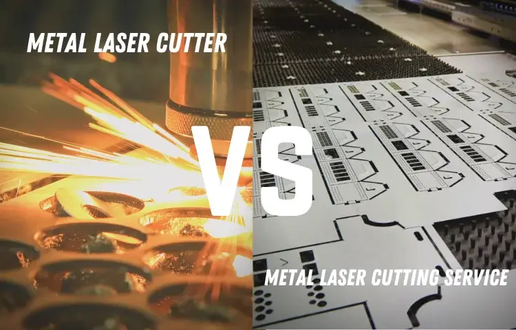 Metal Laser Cutter vs. Metal Laser Cutting Service
