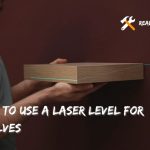 How to Use a Laser Level for Shelves