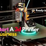 How to Start A 3d Printer Business