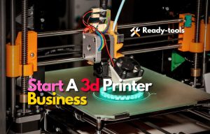How to Start A 3d Printer Business